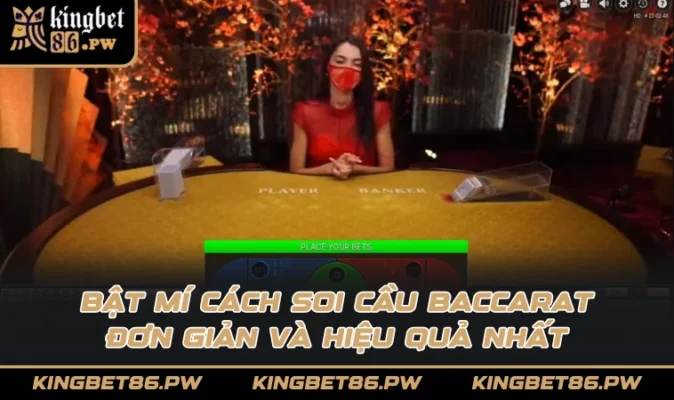 Bật mí cách soi cầu Baccarat đơn giản và hiệu quả nhất